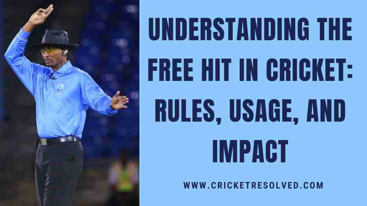 understanding-the-free-hit-in-cricket-rules-usage-and-impact