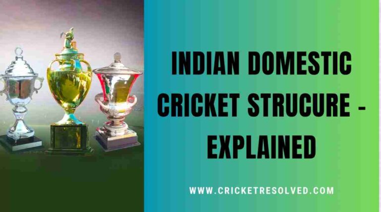 Indian Domestic cricket structure and tournaments explained