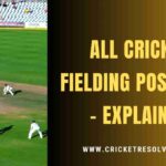 cricket fielding positions names and explanations