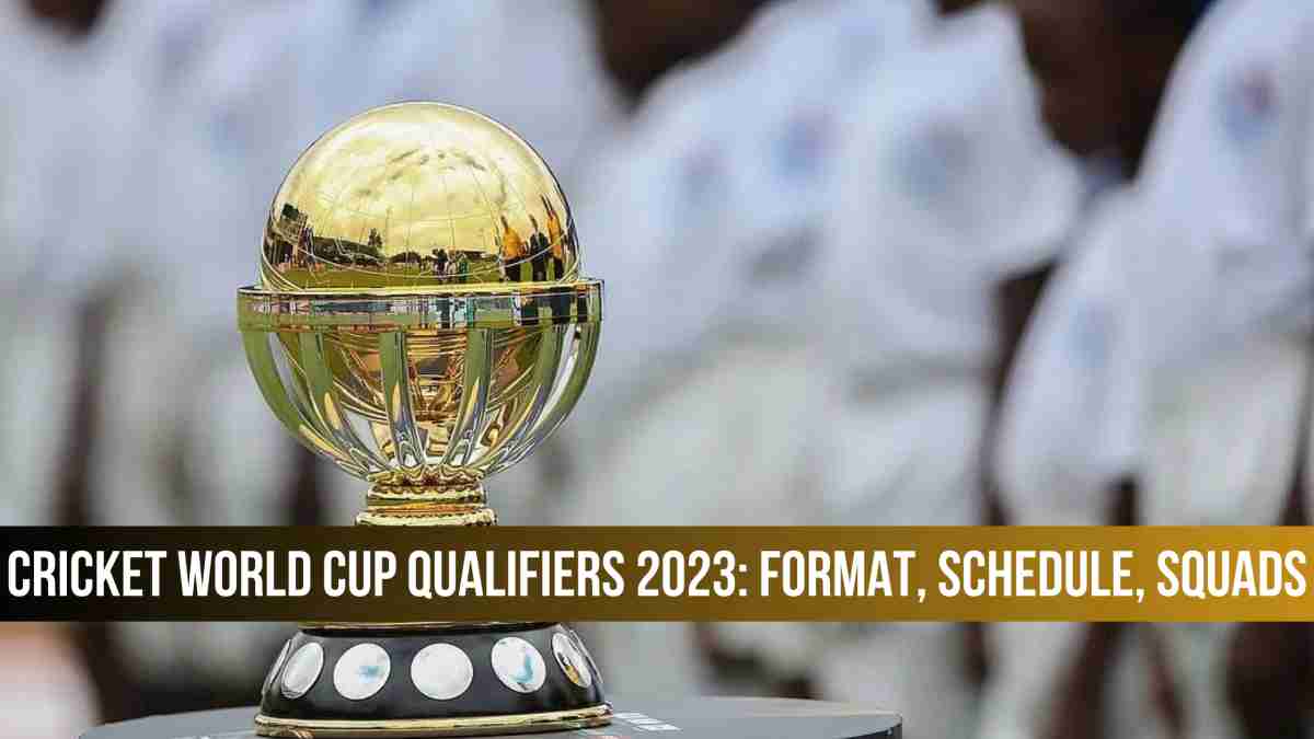 Cricket World Cup Qualifiers 2023: Format, Schedule, Squads