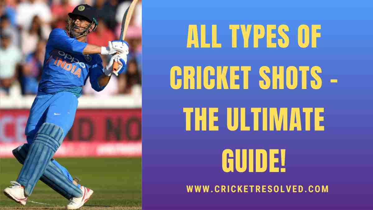 All Types of Cricket Shots – The Ultimate Guide!