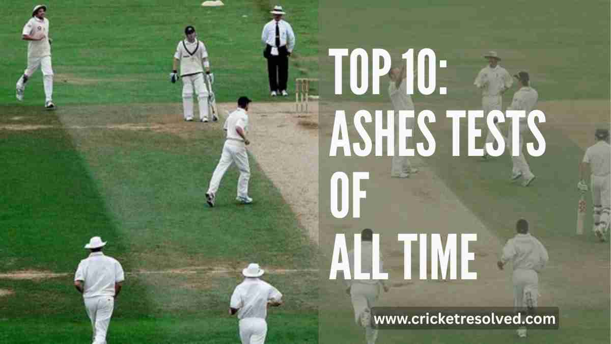 Top 10 Ashes Tests of All Time