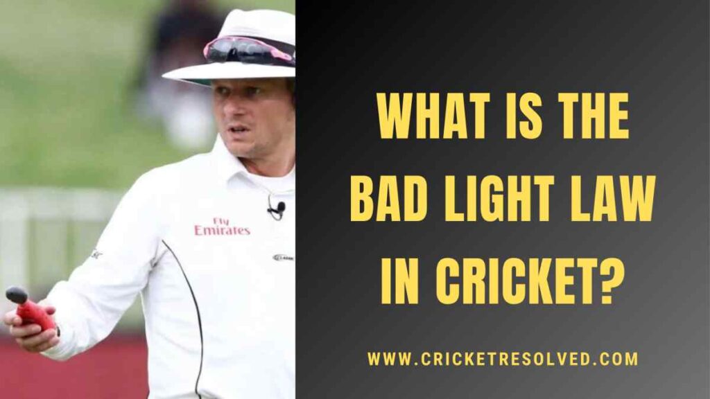 What is the Bad Light Law in Cricket?