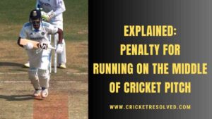 Explained: Penalty for Running on the Middle of Cricket Pitch