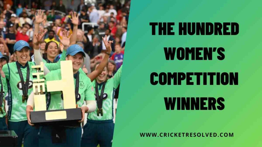 The Hundred Women’s Competition Winners List from 2021 to Date