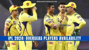 IPL 2024: Overseas Players Availability in the 17th Season