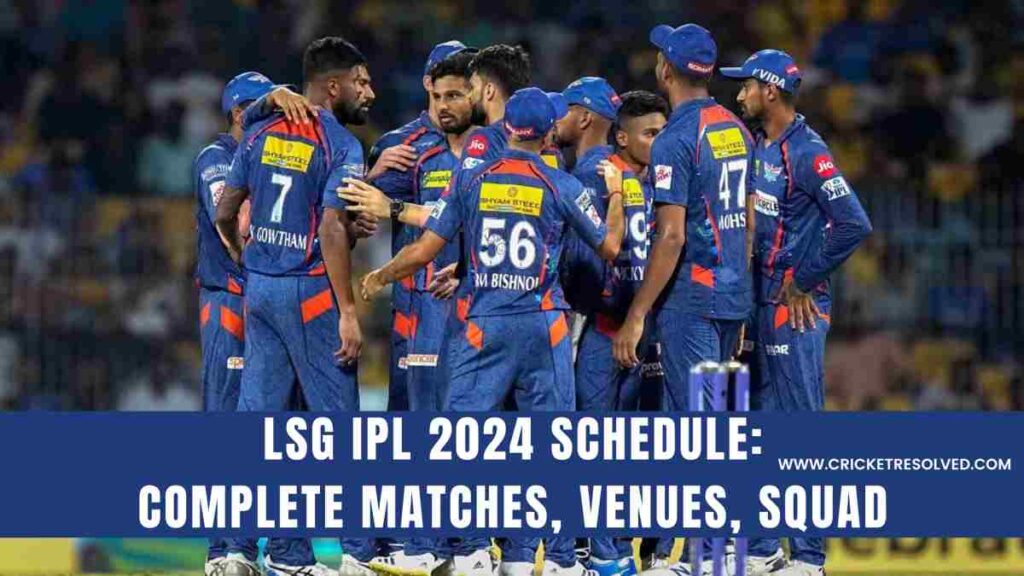 LSG IPL 2024 Schedule: Lucknow Super Giants Complete Matches, Venues, Squad