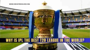 Why is IPL the Best T20 League in the World?