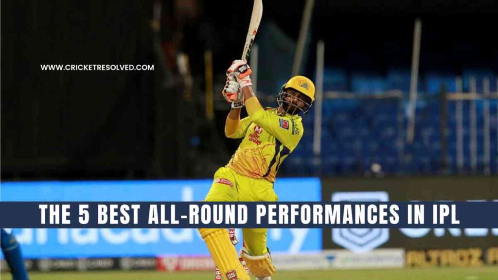 The 5 Best All-Round Performances in IPL