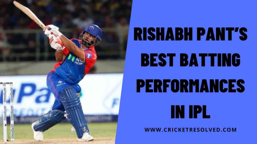 The 5 Best Batting Performances of Rishabh Pant in IPL