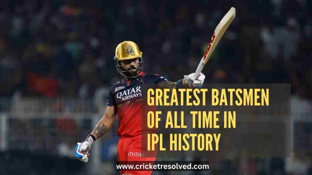Greatest Batsmen of All Time in IPL History