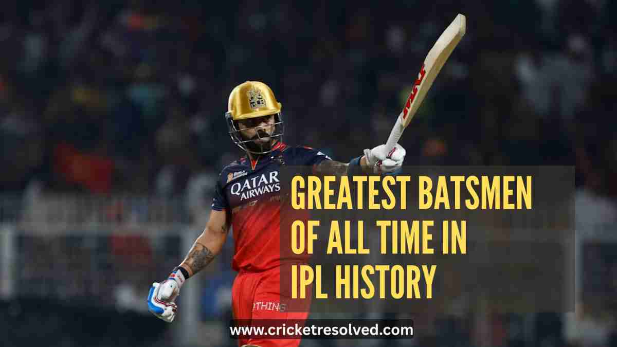 Greatest Batsmen of All Time in IPL History