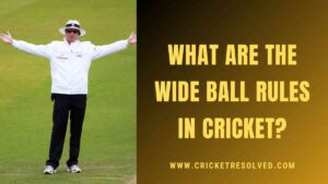 What are the Wide Ball Rules in Cricket?