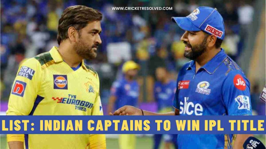 List: Indian Captains to Win IPL Title