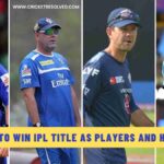 List: Individuals Who Won IPL Title as Players and Head Coaches