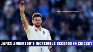 James Anderson’s 6 Incredible Records in International Cricket