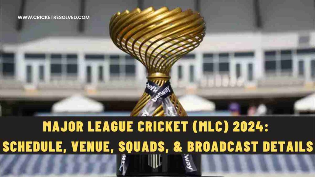 Major League Cricket (MLC) 2024: Schedule, Venue, Squads, & Broadcast Details