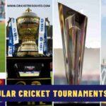 Top 4 Most Popular Cricket Tournaments in the World