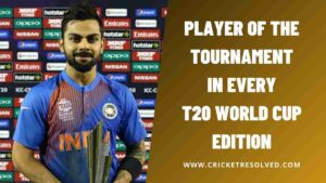 Player of the Tournament in Every T20 World Cup Edition