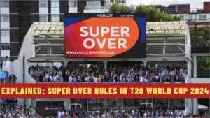 Explained: Super Over Rules in T20 World Cup 2024