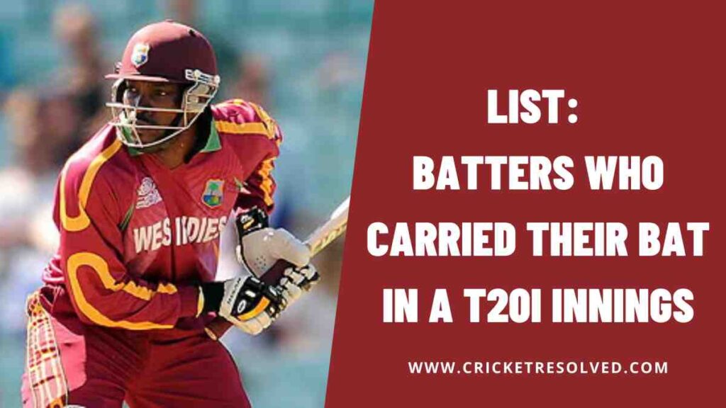 List: Batters Who Carried their Bat in a T20I Innings