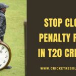 Stop Clock Penalty Rule in T20 Cricket