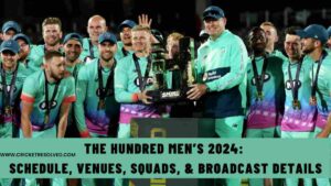 The Hundred Men’s 2024: Schedule, Venues, Squads, & Broadcast Details