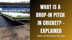 What is a Drop-in Pitch in Cricket? - Explained