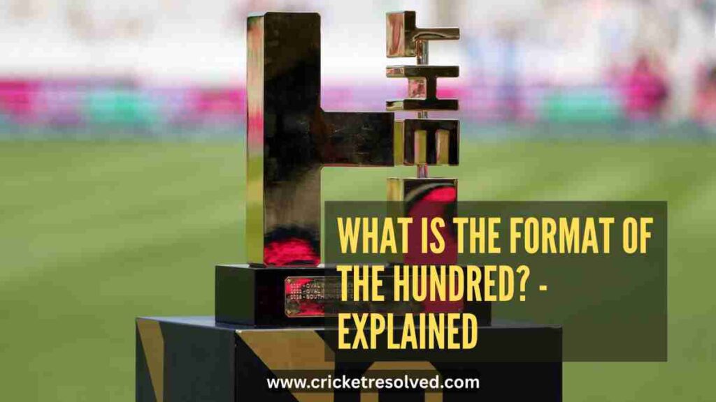 What is the Format of the Hundred?