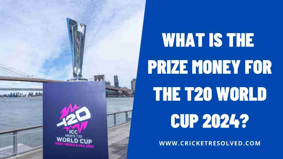 What is the Prize Money for the T20 World Cup 2024? Cricket Resolved