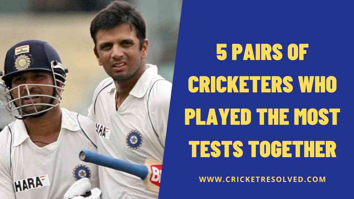 5 Pairs of Cricketers who Played the Most Tests Together