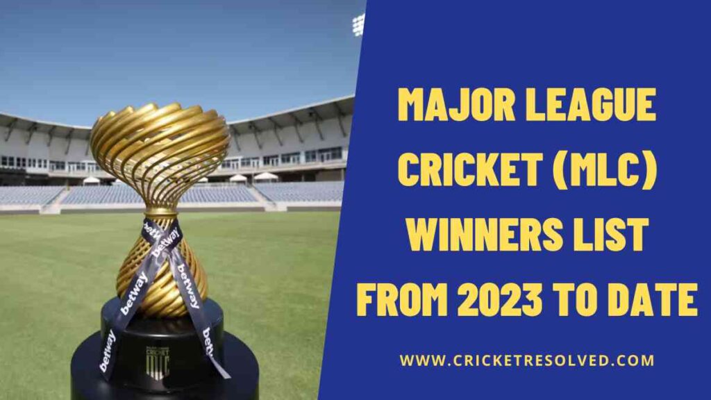 Major League Cricket (MLC) Winners List from 2023 to Date