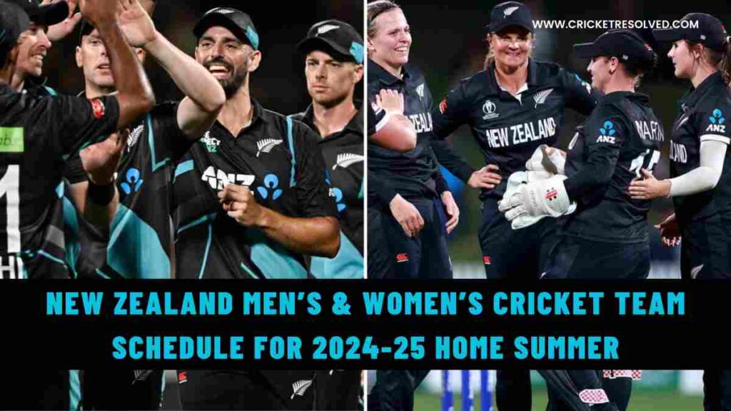 New Zealand Men’s & Women’s Cricket Team Schedule for 2024-25 Home Summer