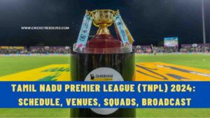 Tamil Nadu Premier League (TNPL) 2024: Schedule, Venues, Squads, Broadcast