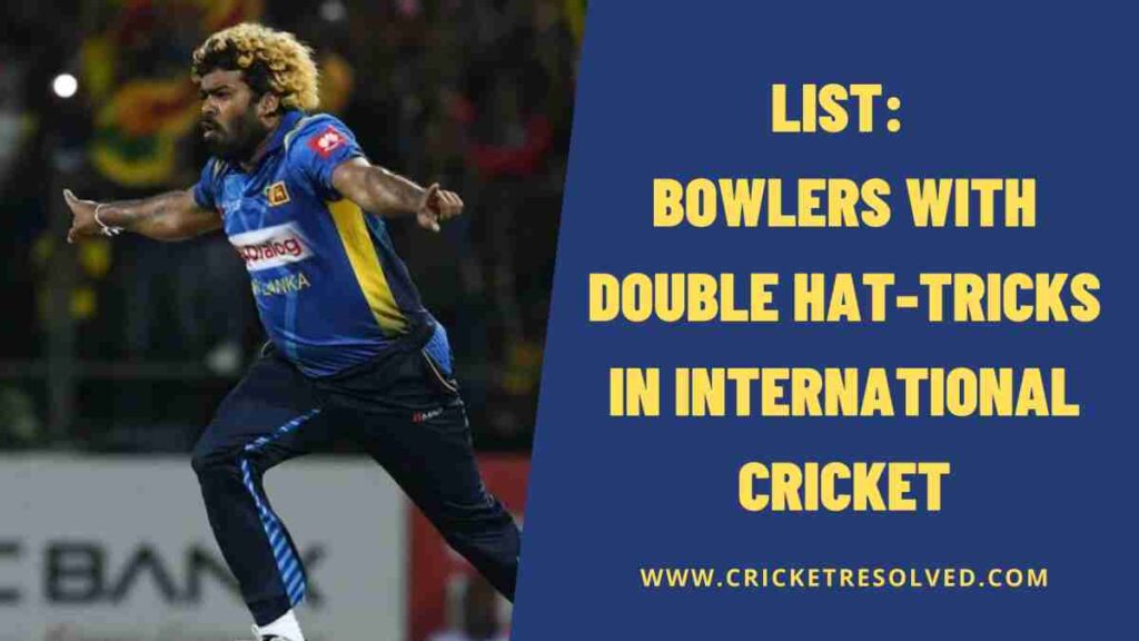 List: Bowlers with Double Hat-Tricks in International Cricket