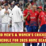 England Men’s & Women’s Cricket Team Schedule for 2025 Home Season