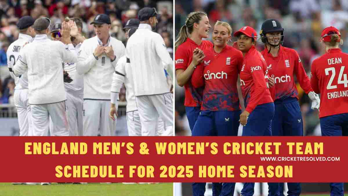 England Men’s & Women’s Cricket Team Schedule for 2025 Home Season