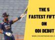 5 Fastest Fifties on ODI Debut