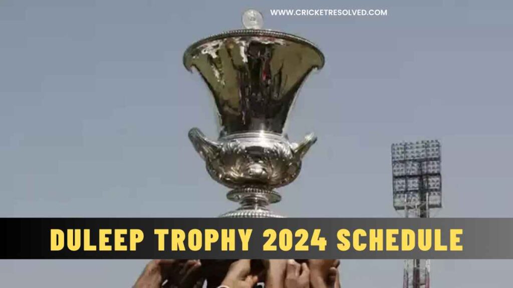 Duleep Trophy 2024 Schedule: All You Need to Know