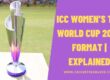 ICC Women’s T20 World Cup 2024 Format | Explained