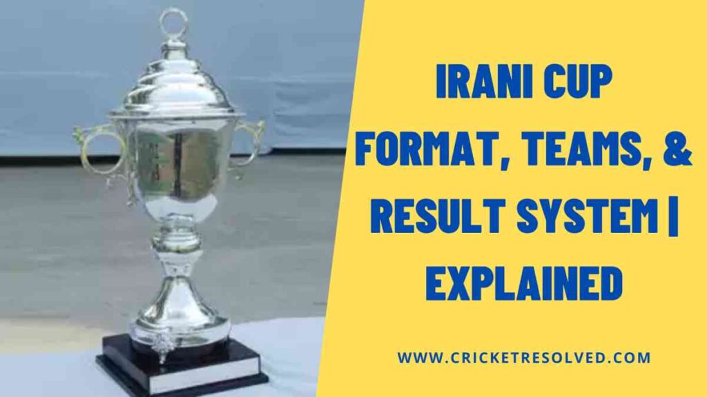 Irani Cup Format, Teams, & Result System | Explained