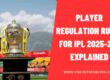 Player Regulation Rules for IPL 2025-27 | Explained