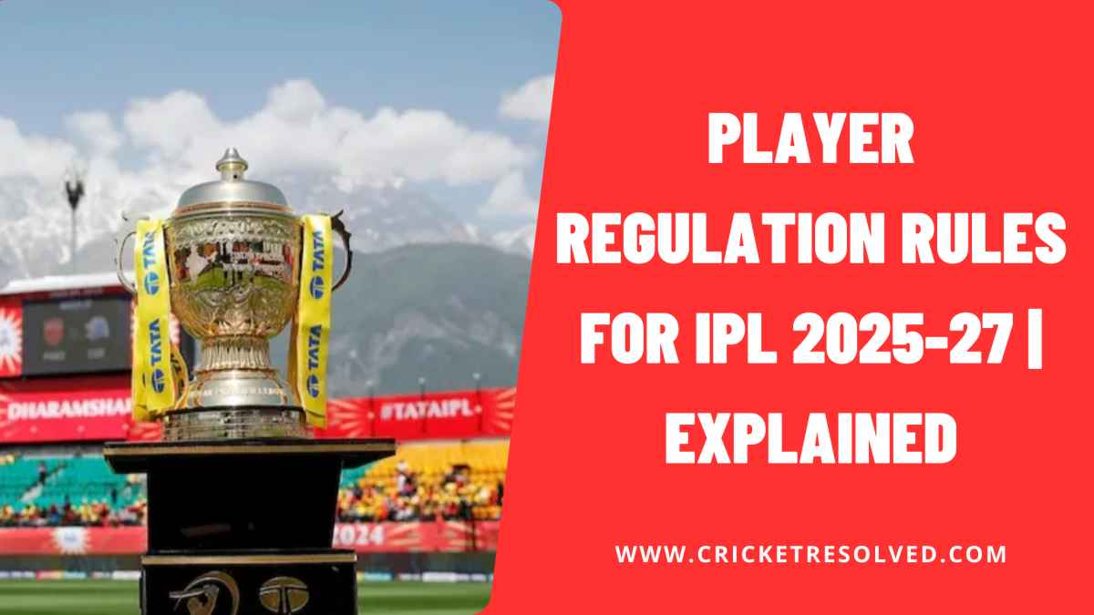 Player Regulation Rules for IPL 2025-27 | Explained