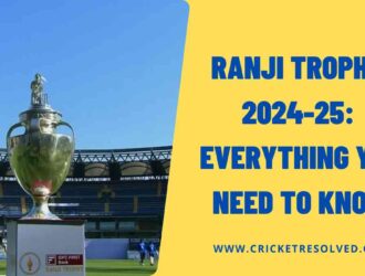 Ranji Trophy 2024-25: Everything You Need to Know