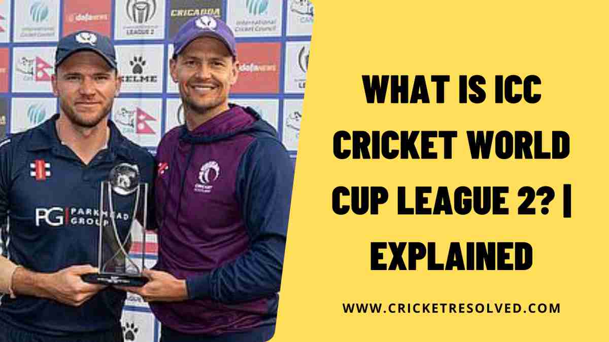 What is ICC Cricket World Cup League 2? | Explained