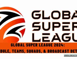 Global Super League 2024: Schedule, Teams, Squads, & Broadcast Details