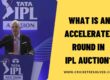 What is an Accelerated Round in IPL Auction?