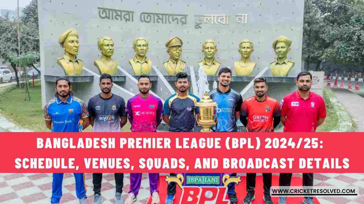 Bangladesh Premier League (BPL) 2024/25: Schedule, Venues, Squads, and Broadcast Details