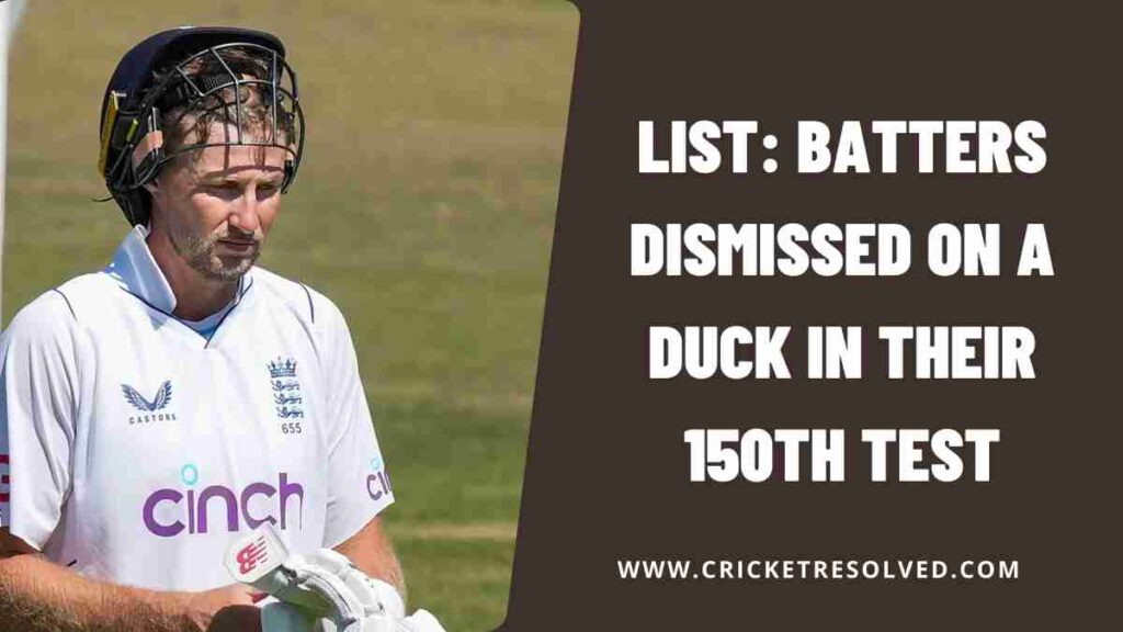 List: Batters Dismissed on a Duck in their 150th Test