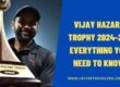 Vijay Hazare Trophy 2024-25: Everything You Need to Know